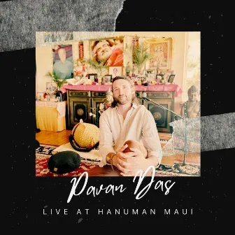 Live at Hanuman Maui by Pavan Das