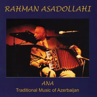 Ana - Traditional Music Of Azerbaijan by Rahman Asadollahi