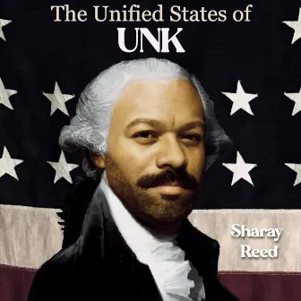 The Unified States of Unk by Sharay Reed