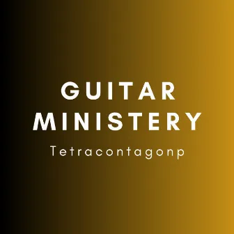 Tetracontagonp by Guitar Ministery