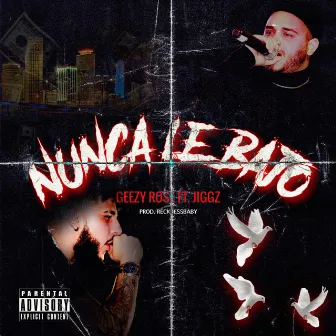 Nunca Le Bajo by Geezy Rose