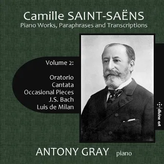 Camille Saint-Saëns: Works for Piano, Vol. 2 by Antony Gray