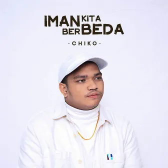 Iman Kita Berbeda by Chiko