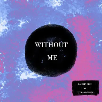 Without Me by Edward Smith