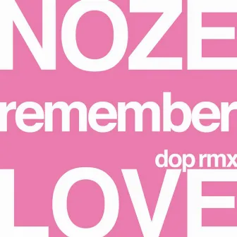 Remember Love Dop Remix by Nôze