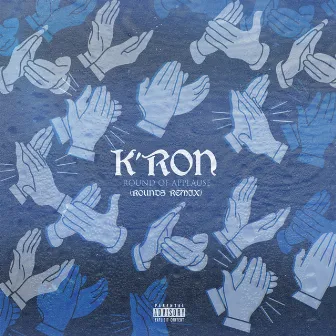 Round of Applause (Rounds Remix) by K'ron