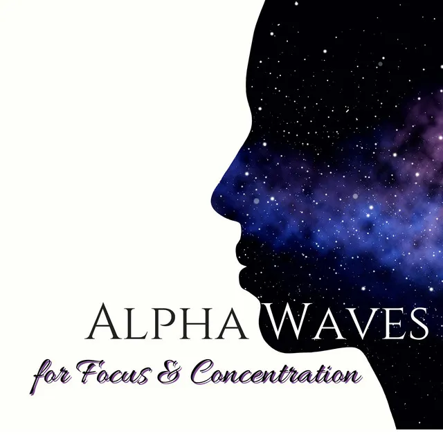 Alpha Waves for Focus & Concentration - Powerful Wave Frequencies for Brain Stimulation