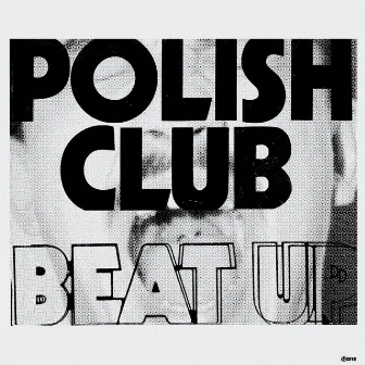 Beat Up by Polish Club