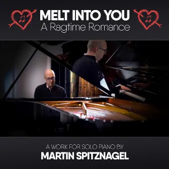 Melt into You: A Ragtime Romance by Martin Spitznagel