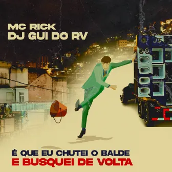 É Que Eu Chutei o Balde e Busquei de Volta by DJ Gui do RV