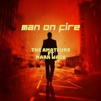 Man On Fire by The Amateurs