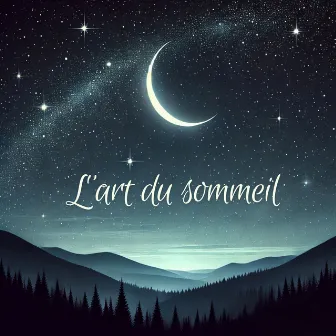 L'art du sommeil: Harmonies pour dissiper l'insomnie by Unknown Artist