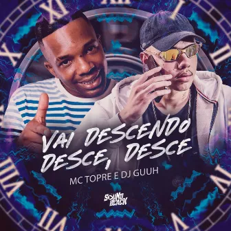 Vai Descendo, Desce, Desce by Mc Topre