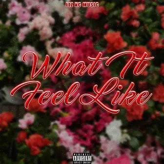 What It Feel Like by Itz Kc Music