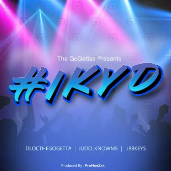 #IKYD by The Gogettas