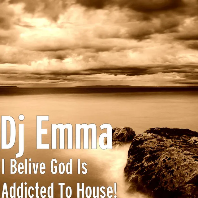 I Belive God Is Addicted To House!