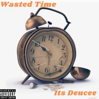 Wasted Time by Its Deucee