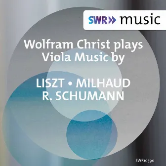 Liszt, Milhaud & Schumann: Viola Works by Wolfram Lorenzen