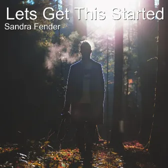 Lets Get This Started by Sandra Fender