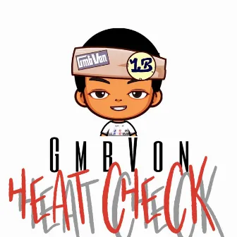 Heat Check by Gmb Von