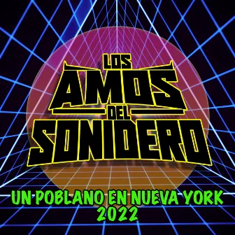 Un Poblano En Nueva York 2022 by Los Amos Del Sonidero