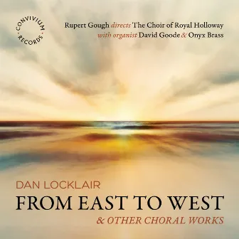 Dan Locklair: From East to West & Other Choral Works by Dan Locklair