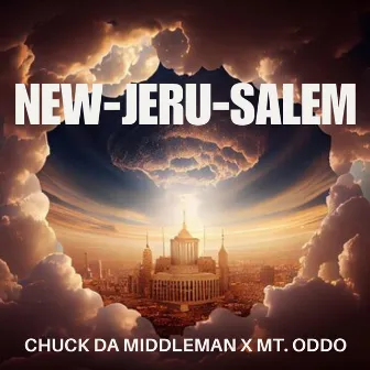 New-Jeru-Salem by Chuck Da Middleman