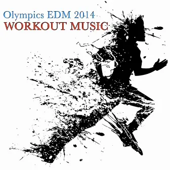 Olympics EDM 2014 Workout Music - Winter Olympics Fitness Dance Party Music, Work Out & Wellness Music Mix by Olympics Workout Music DJ