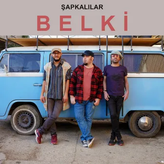 Belki by ŞAPKALILAR