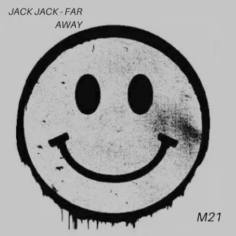 Far Away by Jack Jack