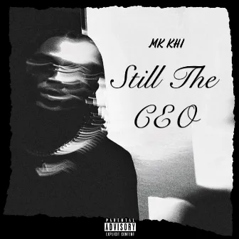 Still The CEO by Mk Khi