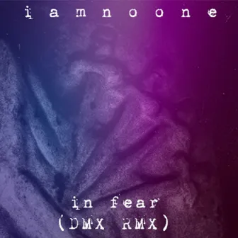 In fear (DMX Remix) by Iamnoone