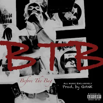 BTB (Before The Bag) by T-Mizzle