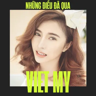 Những Điều Đã Qua by Viet My