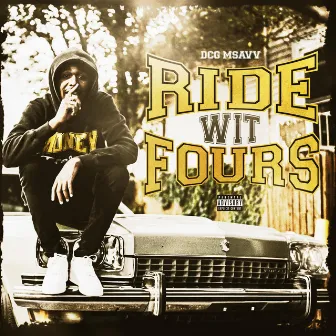 Ride Wit Fours by DCG Msavv