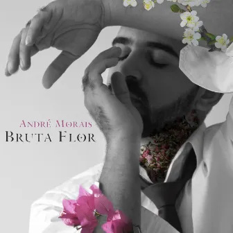 Bruta Flor by André Morais