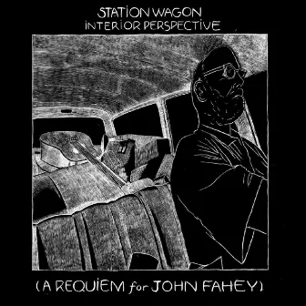 Station Wagon Interior Perspective (A Requiem for John Fahey) by Robert Stillman