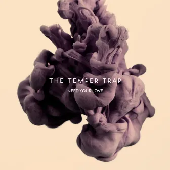 Need Your Love by The Temper Trap