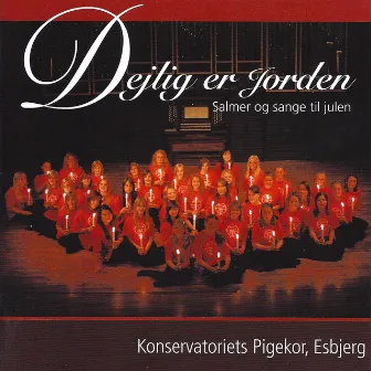 Dejlig er Jorden by Konservatoriets Pigekor