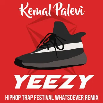 Yeezy (Hiphop Trap Festival Whatsoever Remix) by Kemal Palevi