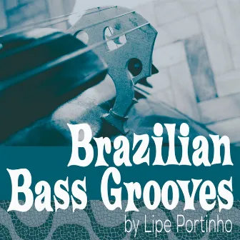 Brazilian Bass Grooves by Lipe Portinho