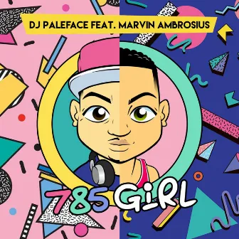 785 Girl by DJ Paleface