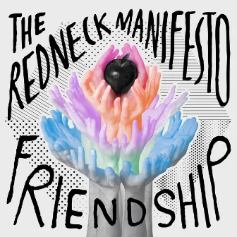 Friendship by The Redneck Manifesto