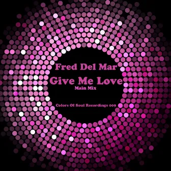 Give Me Love (Main Mix) by Fred Del Mar