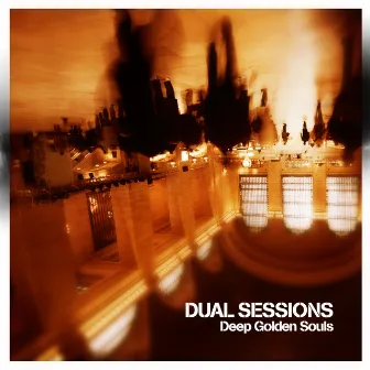 Deep Golden Souls by Dual Sessions