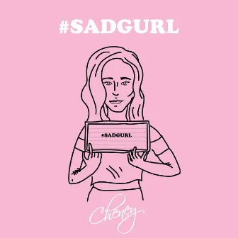 #SADGURL by Cheney