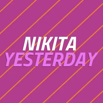 Yesterday by NIKITA