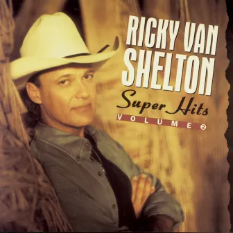 Super Hits, Vol. 2 by Ricky Van Shelton