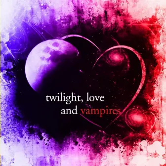 Twilight, Love & Vampires by Black Moon Lovers