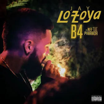 B4 (feat. Nef the Pharaoh) by Jay Lozoya